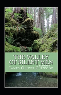 The Valley of Silent Men Illustrated