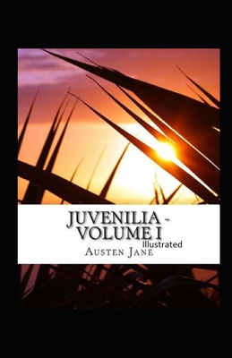Juvenilia - Volume I Illustrated