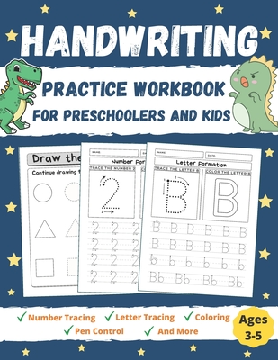 Handwriting Practice Workbook for Preschoolers and Kids Ages 3-5: Number Tracing, Letter Tracing, Coloring, Pen Control, Shapes, and More! Learn to Wr