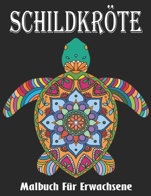 Schildkröte Malbuch für Erwachsene: Malvorlagen Schildkröte Stress abbauen und die Kreativität fördern 21,59 x 21,59 cm .