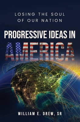 Progressive Ideas in America: Losing The Soul of Our Nation