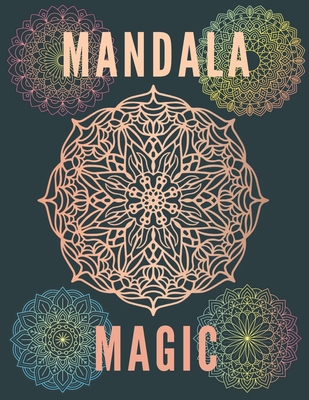 Mandala Magic: Coloring Book For Adults Kids Beginners Relieving Man Woman Boys Girls Relaxation Magical
