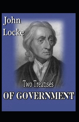 Two Treatises of Government BY John Locke: (Annotated Edition)