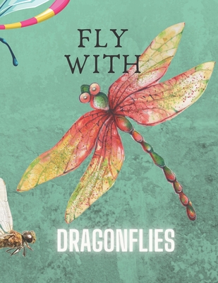 Fly With Dragonflies: Funny Dragonflies Coloring Book And Easy For Kids, The New Version 2021