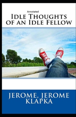 Idle Thoughts of an Idle Fellow Annotated