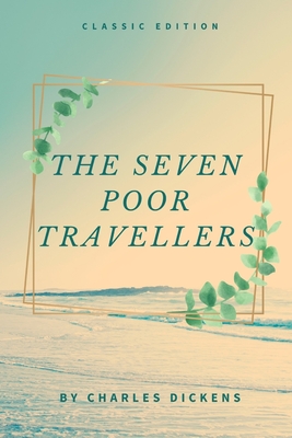 The Seven Poor Travellers: With Original Annotated