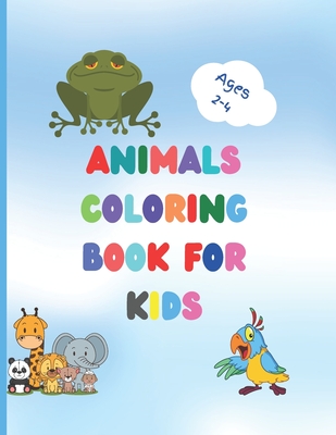 Animal coloring book for kids: Awesome Book with Easy Coloring Animals for Your Toddler - Baby Forests Animals for Preschool and Kidergarden - Simple