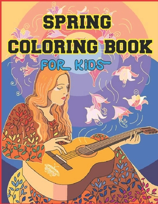 Spring Coloring Book for Kids: Hopefully a fun book for kids will like
