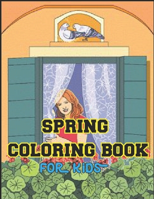 Spring Coloring Book for Kids: Hopefully a fun book for kids will like