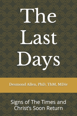 The Last Days: Signs of The Times and Christ's Soon Return