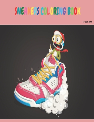 Sneakers Coloring Book: sneakerhead coloring book / all brand sneakers coloring pages ( air jordan, nike ........)