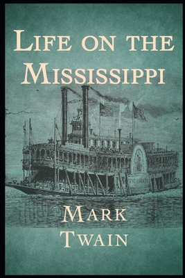 Life On The Mississippi: Annotated Classic