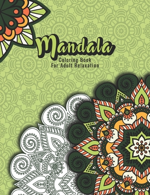 Mandala Coloring Book For Adult Relaxation: A Book for coloring with Featuring Charming and Beautiful Mandalas, Charming Interior Designs, Relaxing Pa