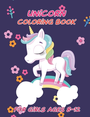 Unicorn Coloring Book for Girls Ages 8-12: Magical Rainbow Unicorn Animal Lover Coloring, My Big Unicorn Toddler Coloring Book, Gift for Unicorn Lover