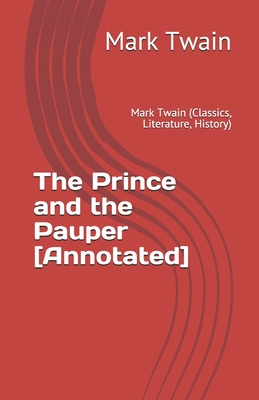 The Prince and the Pauper [Annotated]: Mark Twain (Classics, Literature, History)