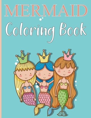 Mermaid Coloring Book: Mermaids - Calm Ocean Coloring Collection
