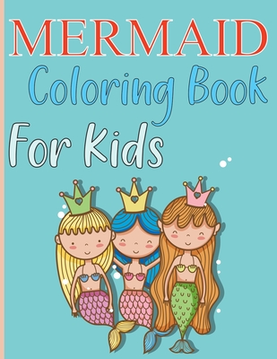 Mermaid Coloring Book For Kids: The Little Mermaid Coloring Book