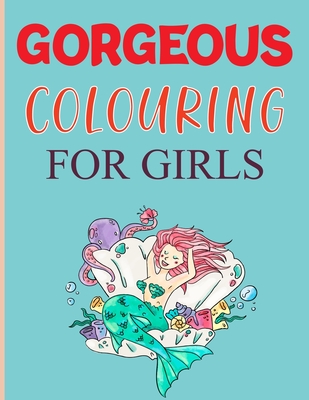 Gorgeous Coloring For Girls: Mermaid Coloring Books For Kids Ages 4-12