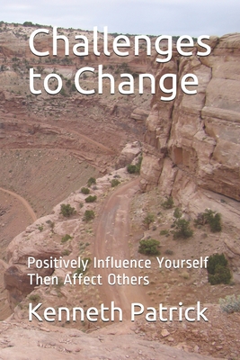 Challenges to Change: Positively Influence Yourself Then Affect Others