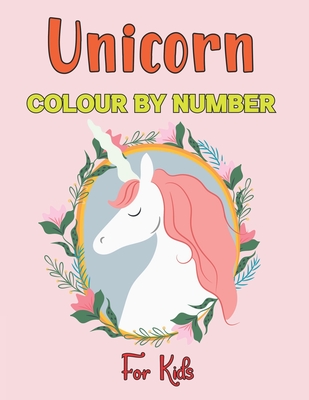 Unicorn Colour By Number For Kids: Educational Activity Books for Kids, Colour by number gifts for toddler and preschool .Vol-1