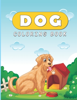 Dog Coloring Book: Puppy Coloring Book - A Dog Mom Gift for Women and Not Only!