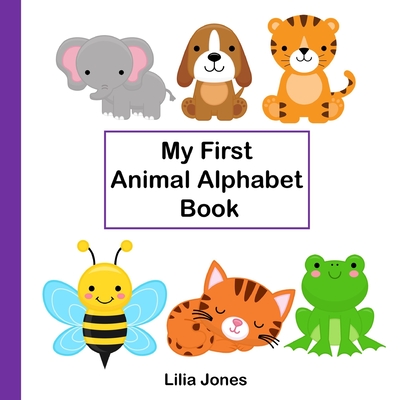 My First Animal Alphabet Book: Animal ABC book for Toddlers