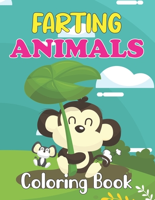 Farting Animals Coloring Book: Funny Farting Animals Coloring Book & Fart Activity Book for Kids - Great Gift Idea for Kids - Funny and Cute Coloring
