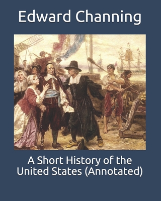 A Short History of the United States (Annotated)