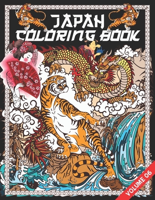 Japan Coloring Book: Japanese Book for Adults & Teens with Japan Art Theme Such As Tigers, Samurai, Geisha, Koi Fish Tattoo Designs and Mor