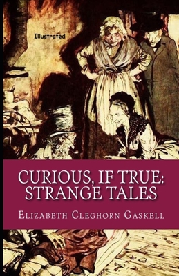 Curious, If True: Strange Tales Illustrated