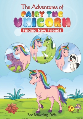 The Adventures of Fairy the Unicorn: Finding New Friends