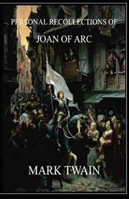 Personal Recollections of Joan of Arc illustrated