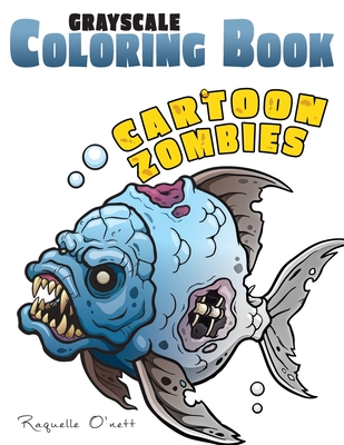 Grayscale Coloring Book, Cartoon Zombies: 32 Illustrations Printed Single Sided