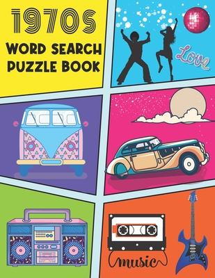 1970s Word Search Puzzle Book: 119 Large Print Fun And Easy Puzzles For Adults Themed Around The 70s