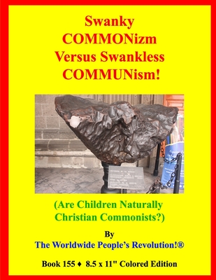 Swanky COMMONizm Versus Swankless COMMUNism!: (Are Children Naturally Christian Commonists?)