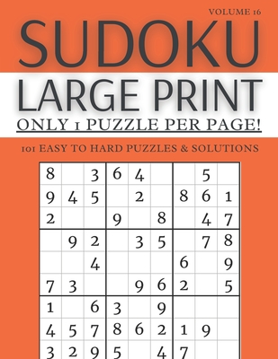 Sudoku Large Print - Only 1 Puzzle Per Page! - 101 Easy to Hard Puzzles & Solutions Volume 16: Sudoku Puzzles for Adults