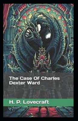 The Case of Charles Dexter Ward Illustrated