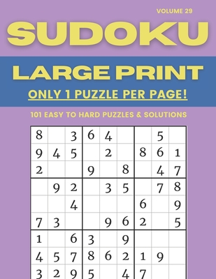 Sudoku Large Print - Only 1 Puzzle Per Page! - 101 Easy to Hard Puzzles & Solutions Volume 29: Sudoku Puzzles for Adults