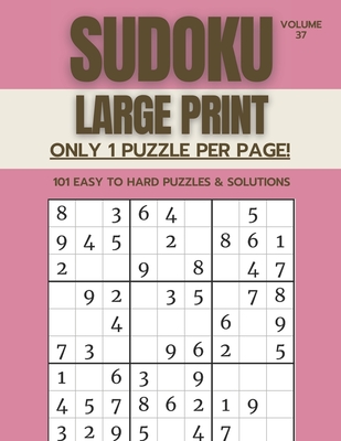 Sudoku Large Print - Only 1 Puzzle Per Page! - 101 Easy to Hard Puzzles & Solutions Volume 37: Sudoku Puzzles for Adults