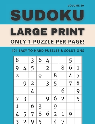 Sudoku Large Print - Only 1 Puzzle Per Page! - 101 Easy to Hard Puzzles & Solutions Volume 50: Sudoku Puzzles for Adults
