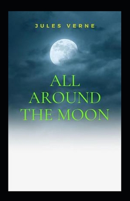 All Around the Moon: illustrated Edtion