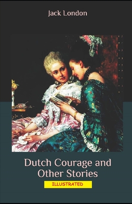 Dutch Courage and Other Stories Illustrated