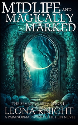 Midlife and Magically Marked: A Paranormal Women's Fiction Novel (The Seventh Path, Book 1)