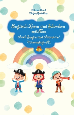 Englisch Lesen und Schreiben mit Tom: Auch Singen und Ausmalen! Niveaustufe A1