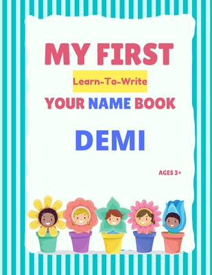 My First Learn-To-Write Your Name Book: Demi