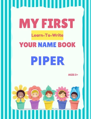 My First Learn-To-Write Your Name Book: Piper