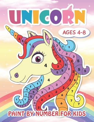Paint by Number Unicorn for Kids Ages 4-8: Cute Unicorn Color by Numbers for Kids: Unicorn Coloring Book for Kids and Educational Activity Books for K