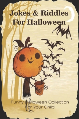 Jokes & Riddles For Halloween: Funny Halloween Collection For Your Child: Jokes For Kids Knock Knock