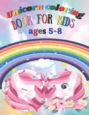 Unicorn coloring Book for Kids ages 5-8: coloring books for kids unicor, girl color books, unicorn coloring books