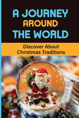 A Journey Around The World: Discover About Christmas Traditions